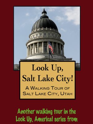 cover image of Look Up, Salt Lake City! a Walking Tour of Salt Lake City, Utah